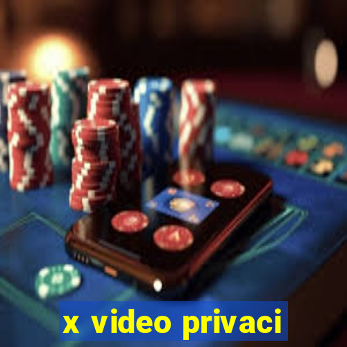 x video privaci